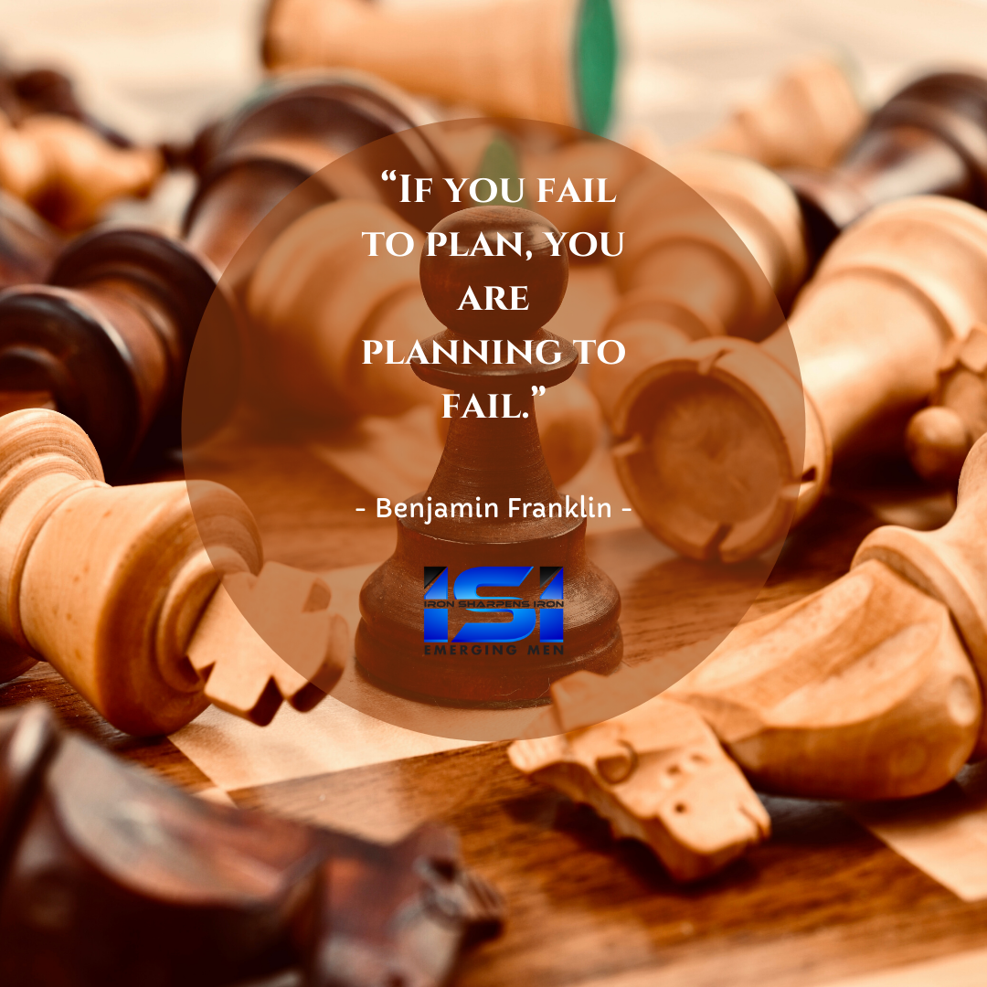 “If you fail to plan, you are planning to fail.”