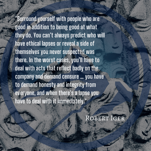 Surround yourself with people who are good in addition to being good at what they do. You can’t always predict who will have ethical lapses or reveal a side of themselves you never suspected was there. In the worst c