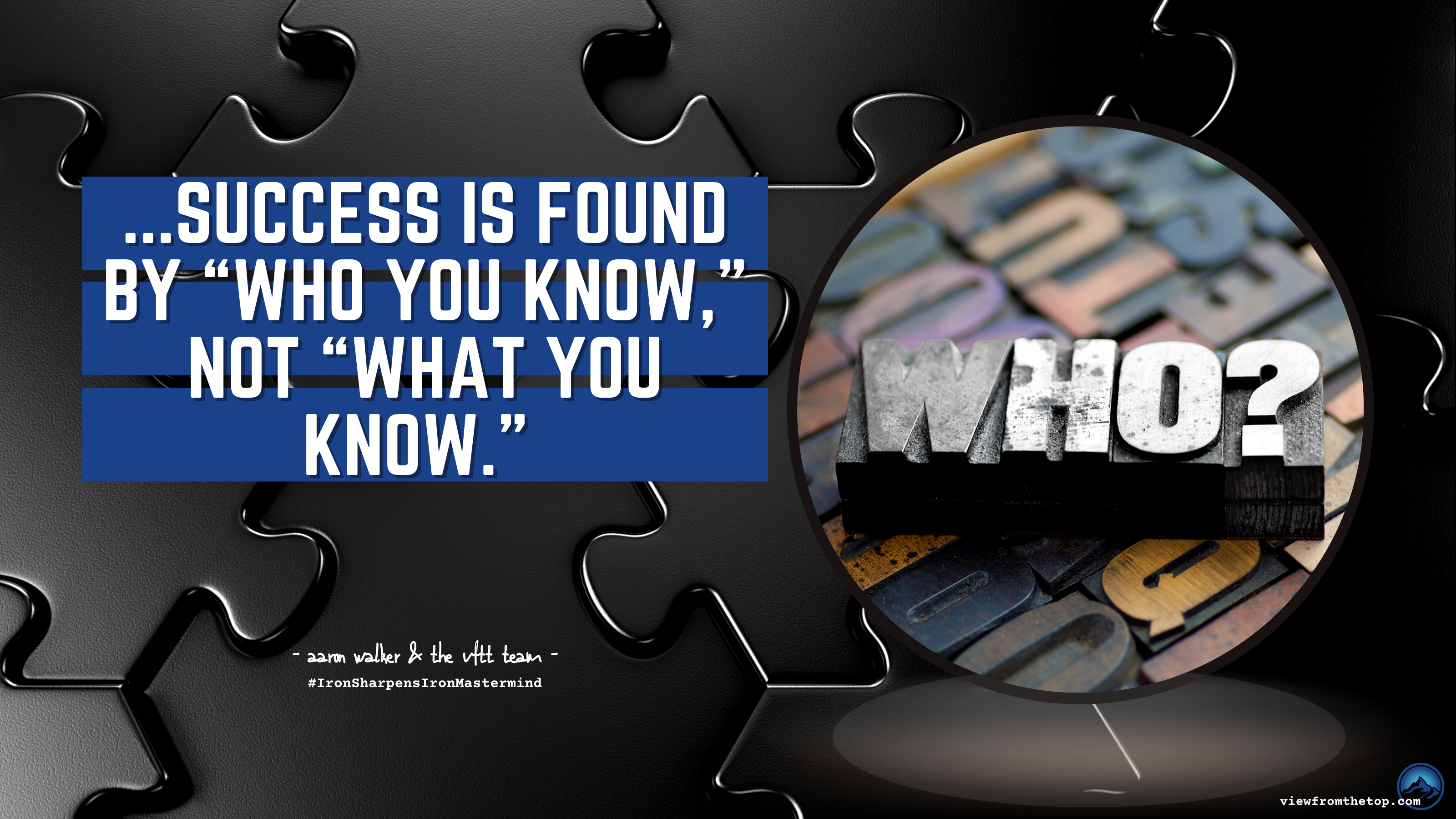 success is found by “who you know, not “what you know.”