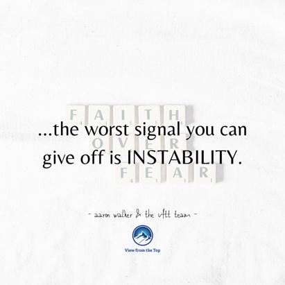 the worst signal you can give off is instability.