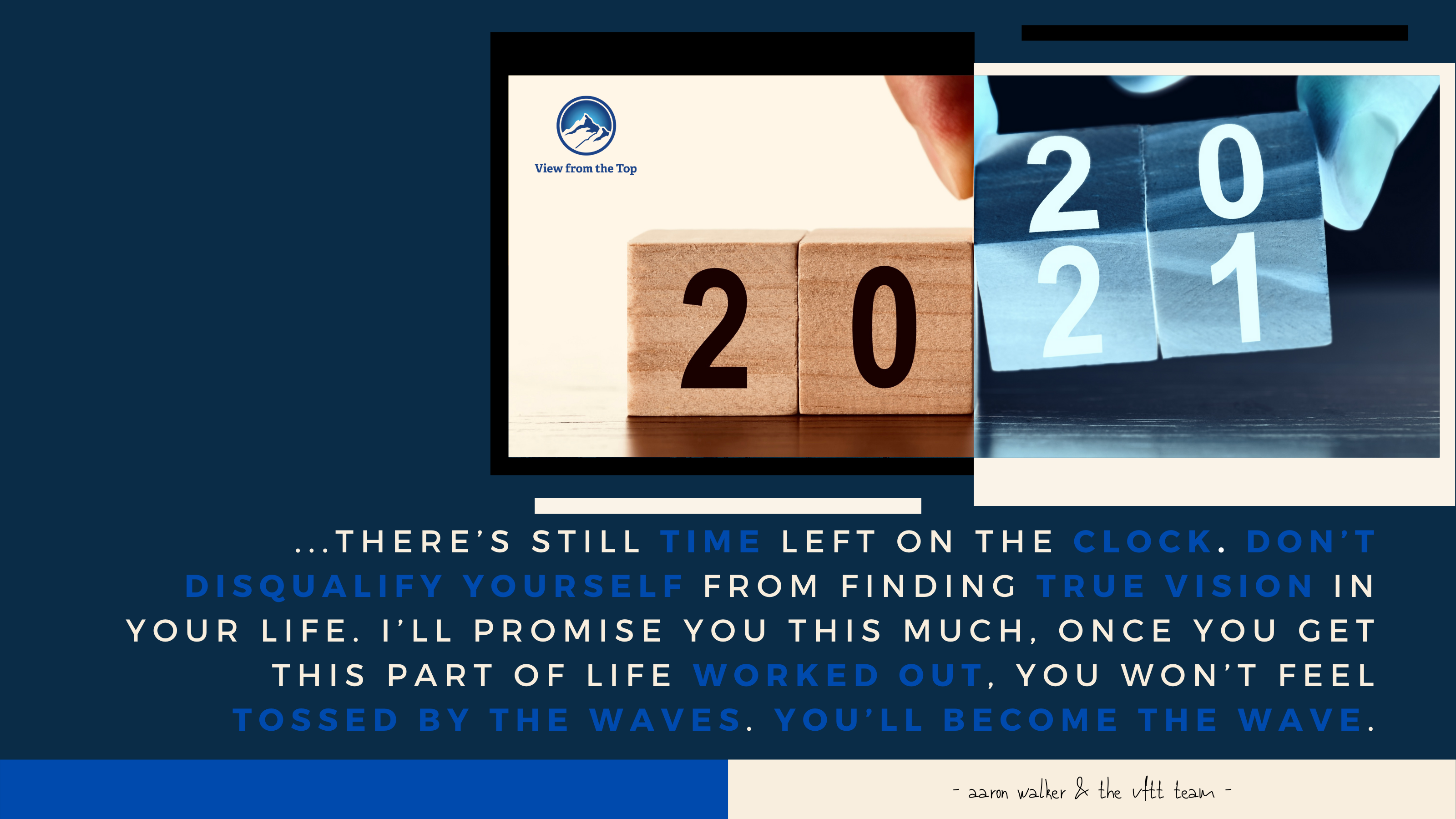 there’s still time left on the clock. Don’t disqualify yourself from finding true vision in your life. I’ll promise you this much, once you get this part of life worked out, you won’t feel tossed by the waves. You’ll