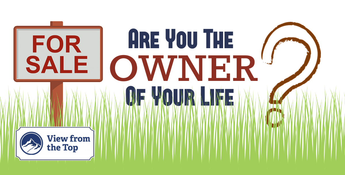 Are You the Owner of Your Life?