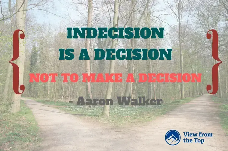 How Is Indecision Killing You?