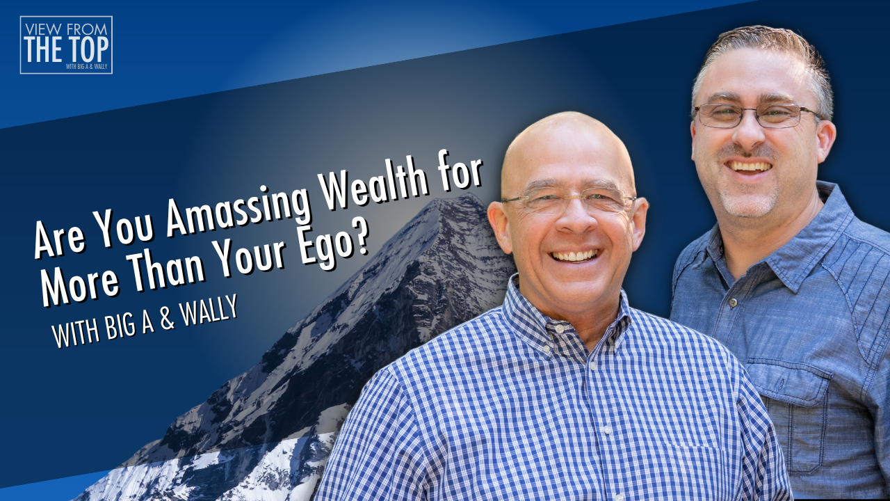 Are You Amassing Wealth for More Than Your Ego?