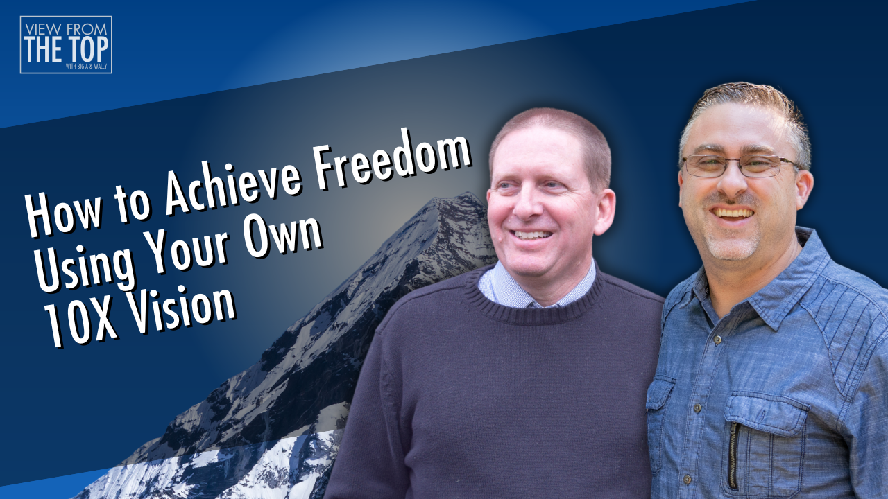 How to Achieve Freedom Using Your Own 10X Vision